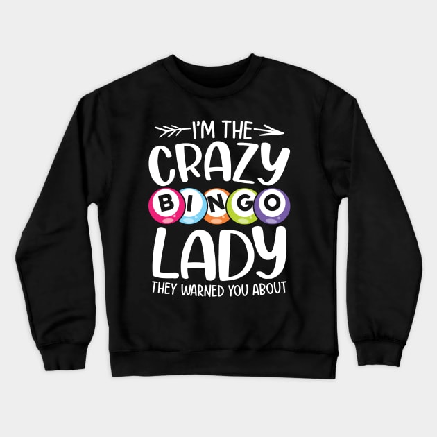 I'm The Crazy Bingo Lady - Bingo Lover Crewneck Sweatshirt by AngelBeez29